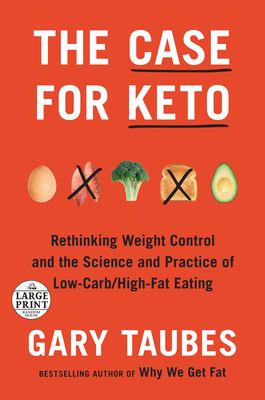 The case for Keto rethinking weight control and the science and practice of low-carb/high-fat eating  cover image cdn