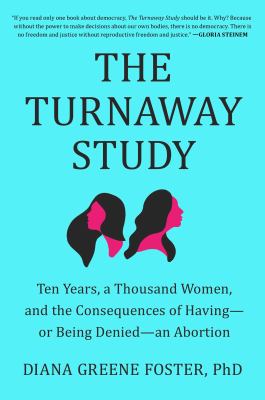 The turnaway study : ten years, a thousand women, and the consequences of having--or being denied--an abortion  cover image cdn