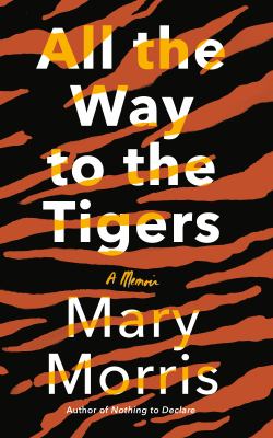 All the way to the tigers : a memoir  cover image cdn