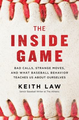 The inside game : bad calls, strange moves, and what baseball behavior teaches us about ourselves  cover image cdn