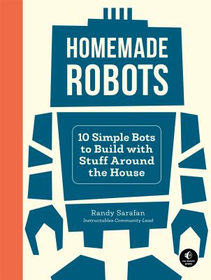 Homemade robots : 10 simple bots to build with stuff around the house  cover image cdn