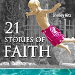 21 stories of faith. Real People, Real Stories, Real Faith cover image cdn
