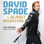 David Spade is almost interesting : the memoir cover image cdn