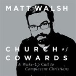 Church of cowards : a wake-up call to complacent christians cover image cdn