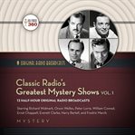 Classic radio's greatest mystery shows. Vol. 1 cover image cdn