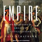 Empire. A New History of the World: The Rise and Fall of the Greatest Civilizations cover image cdn