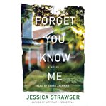 Forget you know me. A Novel cover image cdn