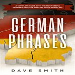 German phrases. A Complete Guide With The Most Useful German Language Phrases While Traveling cover image cdn