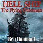 Hell ship - the flying dutchman. The true catastrophic events of the Fortuyn as witnessed by Tom Hardy, the sole survivor from the af cover image cdn