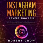 Instagram marketing advertising 2020. Secrets on how to do personal branding in the right way and becoming a top influencer even if you ha cover image cdn
