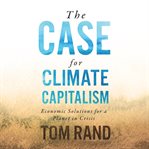 The case for climate capitalism: economic solutions for a planet in crisis cover image cdn