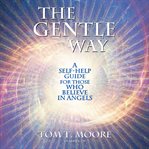 The gentle way. A Self-Help Guide for Those Who Believe in Angels cover image cdn