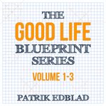 The good life blueprint series, vol. 1-3 cover image cdn