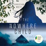 The nowhere child. A Novel cover image cdn