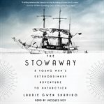 The stowaway. A Young Man's Extraordinary Adventure to Antarctica cover image cdn