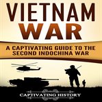 Vietnam war. A Captivating Guide to the Second Indochina War cover image cdn