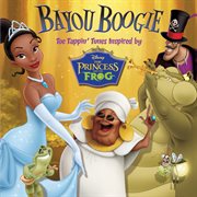 Bayou boogie : toe tappin' tunes inspired by Disney The princess and the frog cover image cdn