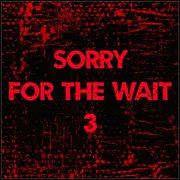 Sorry for the wait 3 cover image cdn