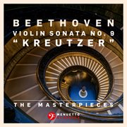 The masterpieces, beethoven: violin sonata no. 9 in a major, op. 47 "kreutzer" cover image cdn