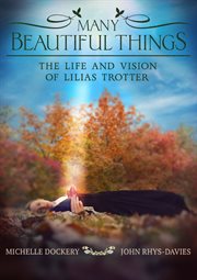 Many beautiful things: the life and vision of lilias trotter cover image cdn