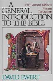 A general introduction to the bible. From Ancient Tablets to Modern Translations cover image cdn