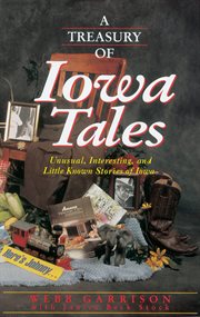 A treasury of iowa tales. Unusual, Interesting, and Little-Known Stories of Iowa cover image cdn