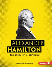 Alexander hamilton. The Story of a Statesman cover image cdn