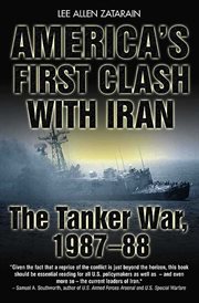 America's first clash with iran. The Tanker War, 1987-88 cover image cdn