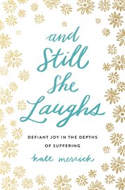 And still she laughs. Defiant Joy in the Depths of Suffering cover image cdn