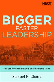Bigger, faster leadership. Lessons from the Builders of the Panama Canal cover image cdn
