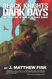Black knights, dark days. The True Story of Sadr City's Black Sunday cover image cdn