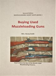 Buying used muzzleloading guns. How to Select the Best of the World's Used Muzzleloading Firearms cover image cdn