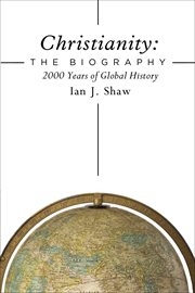Christianity: the biography. 2000 Years of Global History cover image cdn