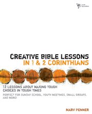 Creative bible lessons in 1 and 2 corinthians. 12 Lessons About Making Tough Choices in Tough Times cover image cdn