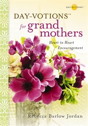 Day-votions for grandmothers. Heart to Heart Encouragement cover image cdn