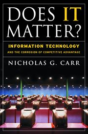 Does IT matter? : information technology and the corrosion of competitive advantage cover image cdn