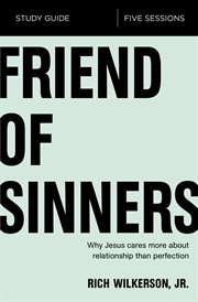 Friend of sinners study guide. Why Jesus Cares More About Relationship Than Perfection cover image cdn