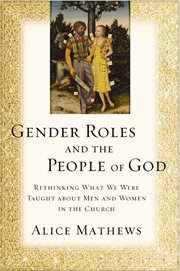 Gender roles and the people of god. Rethinking What We Were Taught about Men and Women in the Church cover image cdn