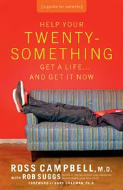 Help your twentysomething get a life...and get it now. A Guide for Parents cover image cdn