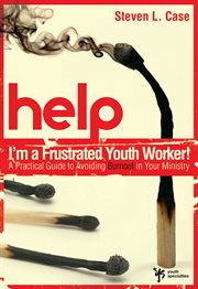 Help! i'm a frustrated youth worker!. A Practical Guide to Avoiding Burnout in Your Ministry cover image cdn