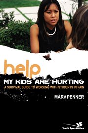 Help! my kids are hurting. A Survival Guide to Working with Students in Pain cover image cdn