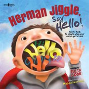Herman jiggle, say hello!: how to talk to people when your words get stuck cover image cdn
