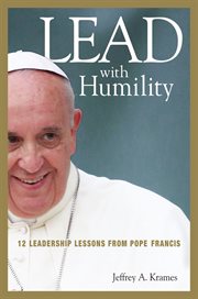 Lead with humility. 12 Leadership Lessons from Pope Francis cover image cdn