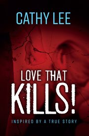 Love that kills!. Inspired by a True Story cover image cdn