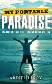 My portable paradise. Transform Your Life Through House Sitting cover image cdn