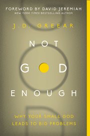 Not god enough. Why Your Small God Leads to Big Problems cover image cdn
