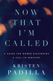 Now that i'm called. A Guide for Women Discerning a Call to Ministry cover image cdn