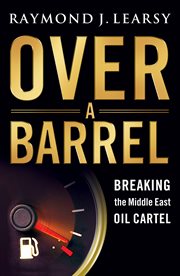 Over a barrel. Breaking the Middle East Oil Cartel cover image cdn