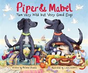 Piper and Mabel : two very wild but very good dogs cover image cdn