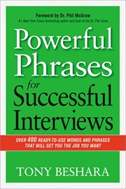 Powerful phrases for successful interviews. Over 400 Ready-to-Use Words and Phrases That Will Get You the Job You Want cover image cdn